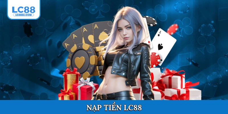 Nạp tiền Lc88