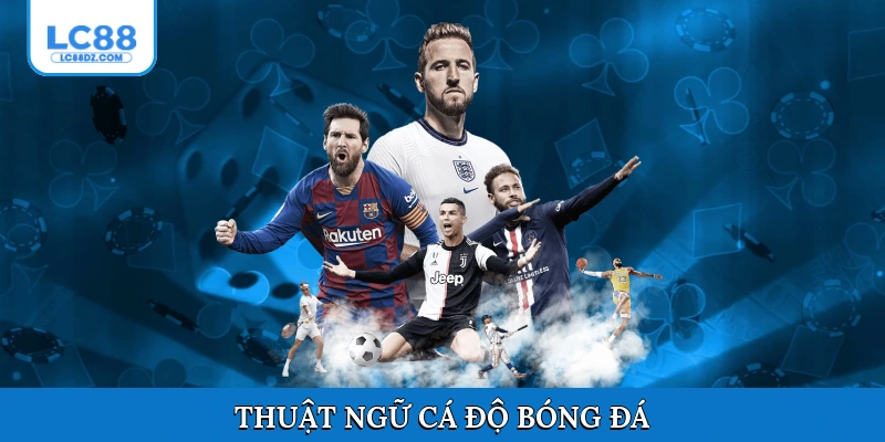 Thuật ngữ cá độ bóng đá